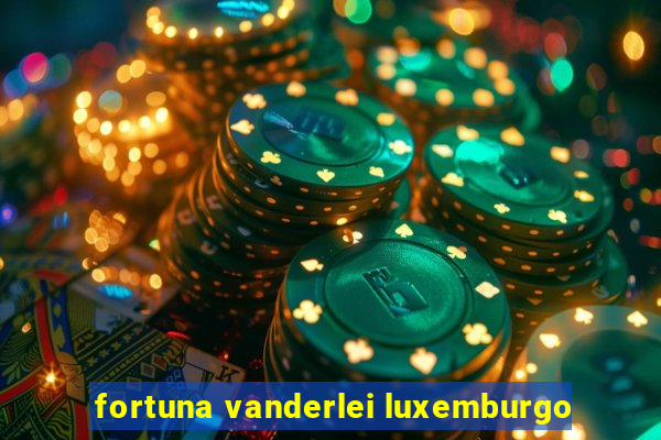 fortuna vanderlei luxemburgo